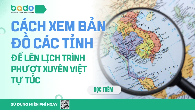 Cách xem bản đồ các tỉnh khi tự lên lịch trình phượt